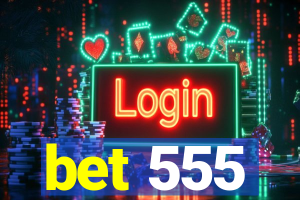 bet 555